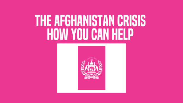 THE AFGHANISTAN CRISIS: HOW YOU CAN HELP